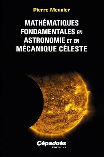 Mathématiques fondamentales en astronomie et en mécanique céleste von Editions Cépaduès