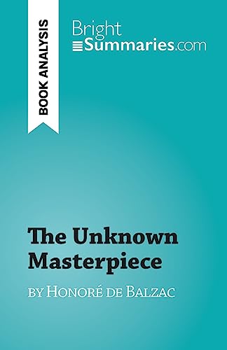 The Unknown Masterpiece: by Honoré de Balzac von BrightSummaries.com