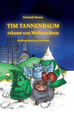 Tim Tannenbaum träumt von Weihnachten: Kinderbuch, Weihnachtsgeschichte, Weihnachtsabenteuer, Freundschaft, Träume von tredition