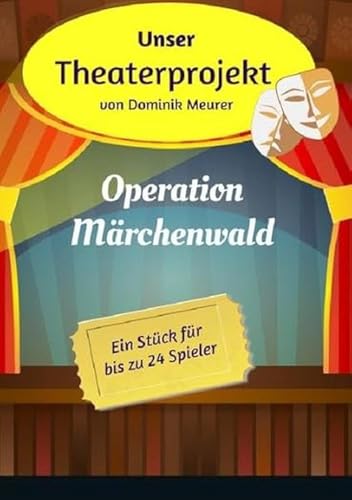 Unser Theaterprojekt, Band 1 - Operation Märchenwald