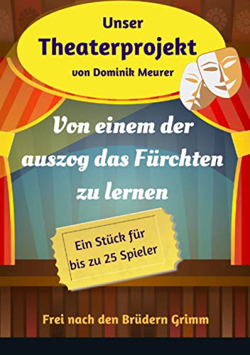 Unser Theaterprojekt, Band 17 - Von einem der auszog das Fürchten zu lernen