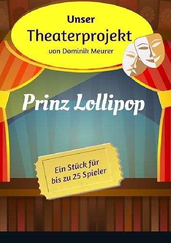 Unser Theaterprojekt, Band 3 - Prinz Lollipop von epubli