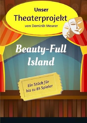 Unser Theaterprojekt, Band 8 - Beauty-Full Island von epubli