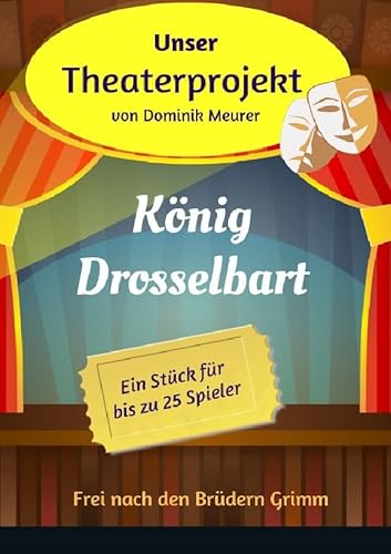 Unser Theaterprojekt / Unser Theaterprojekt, Band 14 - König Drosselbart von epubli