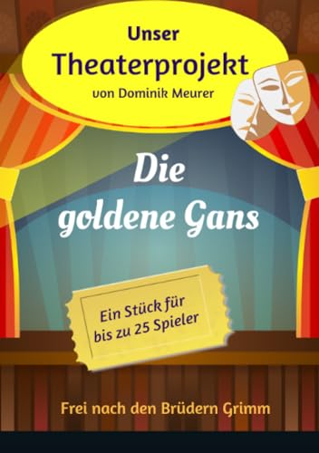 Unser Theaterprojekt, Band 15 - Die goldene Gans