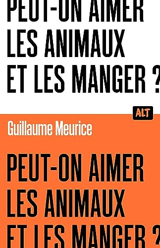 Peut-on aimer les animaux et les manger ? / Collection ALT von MARTINIERE J