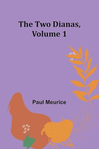The Two Dianas, Volume 1 von Alpha Edition