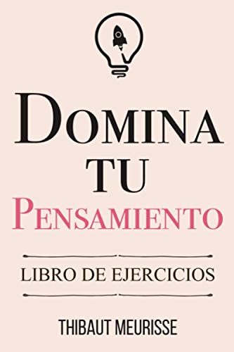 Domina Tu Pensamiento: Libro de Ejercicios von Independently published