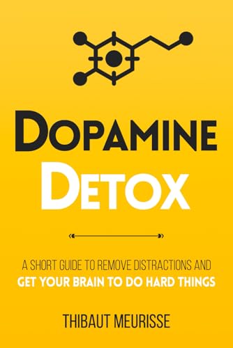 Dopamine Detox: A Short Guide to Remove Distractions and Get Your Brain to Do Hard Things (Productivity Series, Band 1) von Independently published