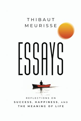 Essays: Reflections on Success, Happiness, and the Meaning of Life von Self Mastery