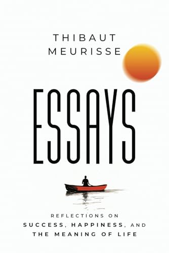 Essays: Reflections on Success, Happiness, and the Meaning of Life von Independently published