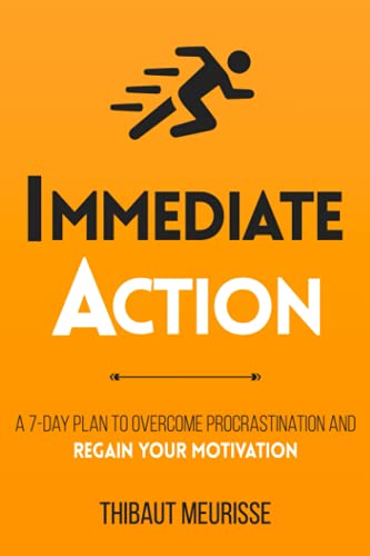 Immediate Action: A 7-Day Plan to Overcome Procrastination and Regain Your Motivation (Productivity Series, Band 2) Immediate Action: A 7-Day Plan to Overcome Procrastination and Regain Your Motivation (Productivity Series, Band 2)