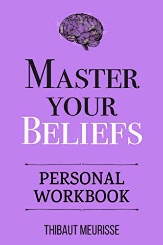 Master Your Beliefs (Personal Workbook) (Mastery Series Workbooks, Band 7)