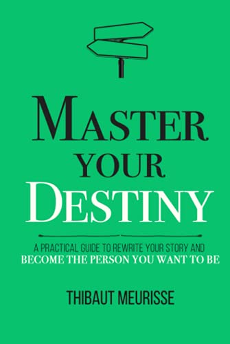 Master Your Destiny: A Practical Guide to Rewrite Your Story and Become the Person You Want to Be (Mastery Series, Band 4) von Independently published