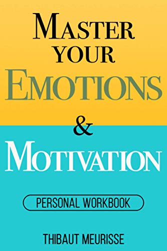 Master Your Emotions & Motivation: Personal Workbook von Independently published