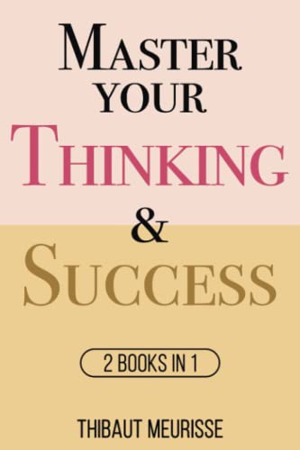 Master Your Thinking & Success: 2 books in 1 (Mastery Bundle, Band 3) von Independently Published