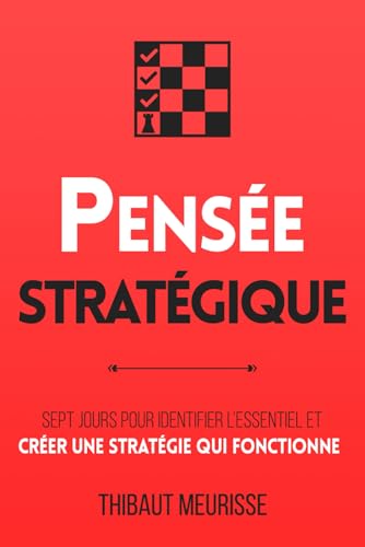 Pensée stratégique: Sept jours pour identifier l’essentiel et créer une stratégie qui fonctionne (Productivité, Band 4) von Self Mastery