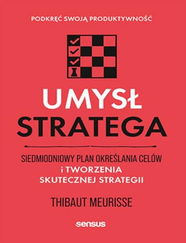Umysł stratega: Siedmiodniowy plan określania celów i tworzenia skutecznej strategii. Podkręć swoją produktywność von Sensus