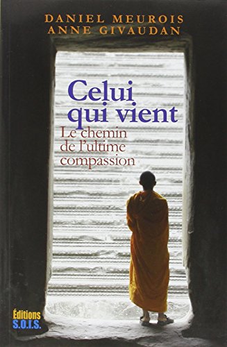 Celui qui vient : Le chemin de l'ultime compassion von SOIS
