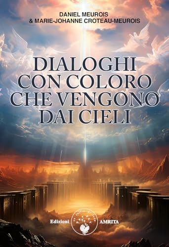 Dialoghi con coloro che vengono da cieli (Libri di Daniel Meurois) von Amrita