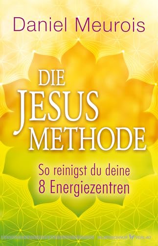 Die Jesus-Methode: So reinigst du deine 8 Energiezentren