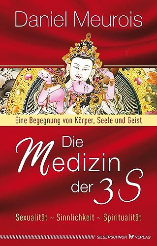 Die Medizin der 3 S: Sexualität, Sinnlichkeit, Spiritualität. Eine Begegnung von Körper, Seele und Geist Die Medizin der 3 S: Sexualität, Sinnlichkeit, Spiritualität. Eine Begegnung von Körper, Seele und Geist