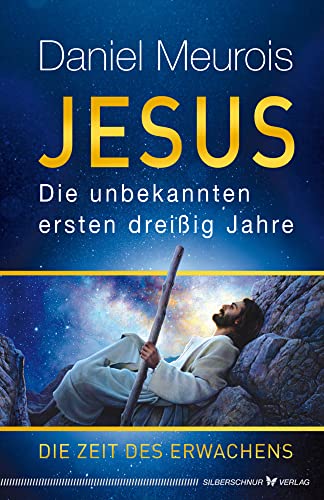 Jesus. Die unbekannten ersten dreißig Jahre: Die Zeit des Erwachens