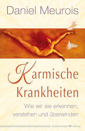 Karmische Krankheiten: Wie wir sie erkennen, verstehen und überwinden