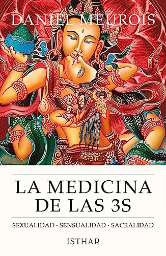 La Medicina de las 3 S: Sexualidad - Sensualidad - Sacralidad (DANIEL MEUROIS)