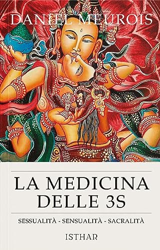 La medicina delle 3 S. Sessualità, sensualità, spiritualità von Ishtar Luna-Sol
