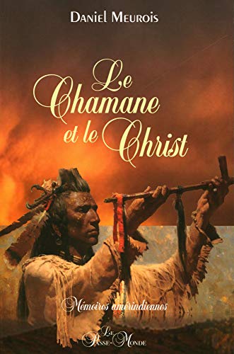 Le Chamane et le Christ - Mémoires amérindiennes