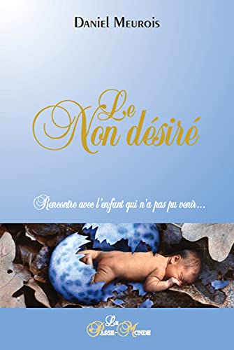 Le Non désiré - Rencontre avec l'enfant qui n'a pas pu venir... Le Non désiré - Rencontre avec l'enfant qui n'a pas pu venir... von PASSE MONDE