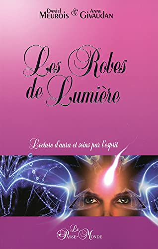 Les Robes de Lumière - Lecture d'aura et soins par l'esprit: Lectures d'aura et soins par l'esprit