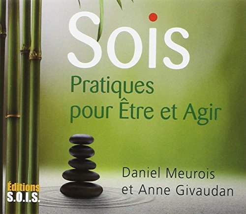 Sois. Pratiques pour Etre et Agir: Pratiques pour être et agir