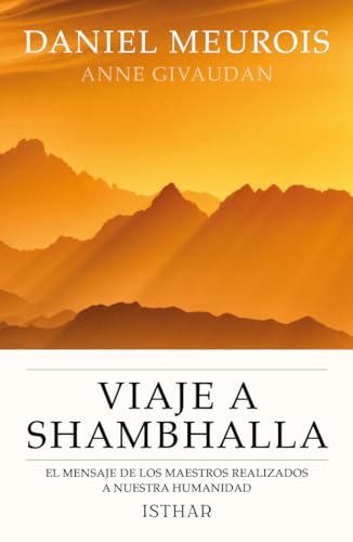 Viaje a Shambhalla: El mensaje de los Maestros realizados a nuestra humanidad