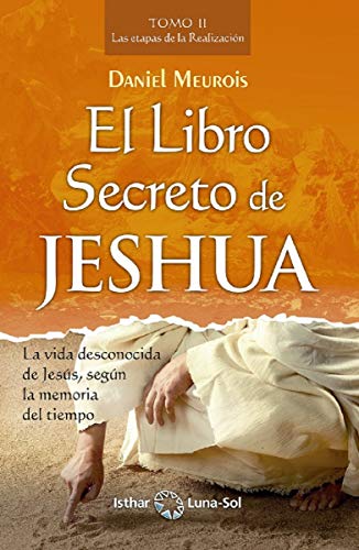 El libro secreto de Jeshua II : las etapas de la realización von Ediciones Isthar Luna Sol