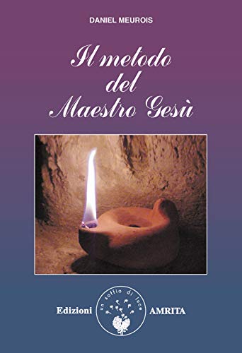 Il metodo del maestro Gesù (Libri di Anne e Daniel Meurois Givaudan)