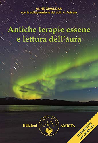 Antiche terapie essene e lettura dell'aura (Libri di Anne e Daniel Meurois Givaudan) von Amrita