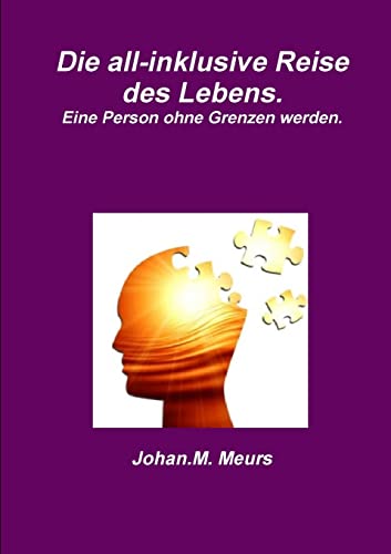 Die all-inklusive Reise des Lebens. Eine Person ohne Grenzen werden. Die all-inklusive Reise des Lebens. Eine Person ohne Grenzen werden. von Lulu