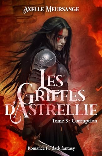 Les Griffes d'Astrellie - Tome 3 - Corruption: Romance FF Dark Fantasy von Auto-édition
