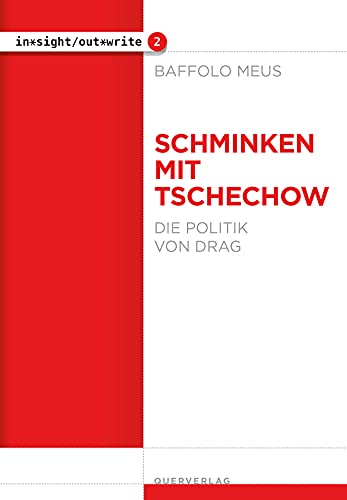 Schminken mit Tschechow: Die Politik von Drag (in*sight/out*write)