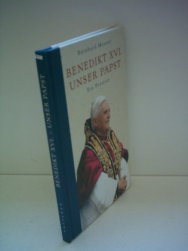 Benedikt XVI. - unser Papst: Ein Portrait