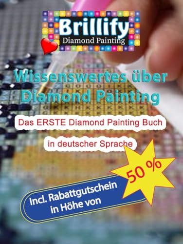 Wissenswertes über Diamond Painting: Das Erste Diamond Painting Buch in deutscher Sprache
