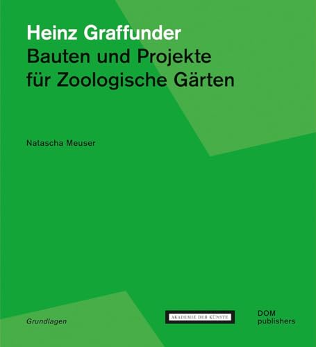 Heinz Graffunder. Bauten und Projekte für Zoologische Gärten (Grundlagen/Basics) von DOM Publishers