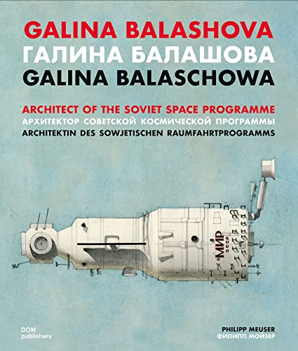 Galina Balashova: Architect of the Soviet Space Programme von DOM Publishers