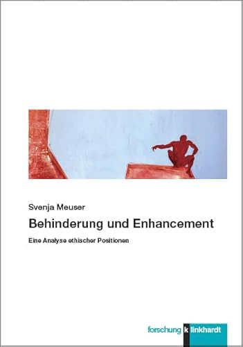 Behinderung und Enhancement: Eine Analyse ethischer Positionen (klinkhardt forschung) von Klinkhardt, Julius