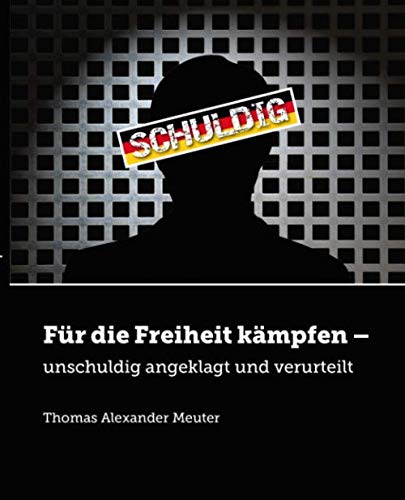 Für die Freiheit kämpfen: unschuldig angeklagt und verurteilt von MD&Partner Verlag