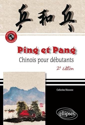 Ping et Pang. Chinois pour débutants. 2e édition revue, augmentée et conforme aux programmes von ELLIPSES