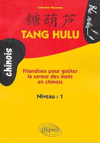 Tang Hulu : Friandises pour goûter la saveur des mots en chinois (Bloc-notes) von ELLIPSES