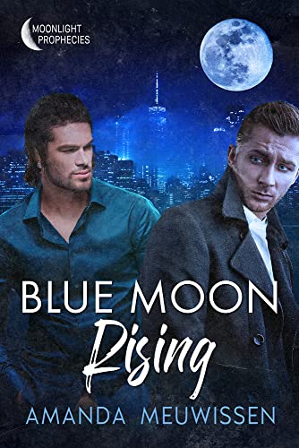 Blue Moon Rising: Volume 2 (Moonlight Prophecies) von Dreamspinner Press LLC